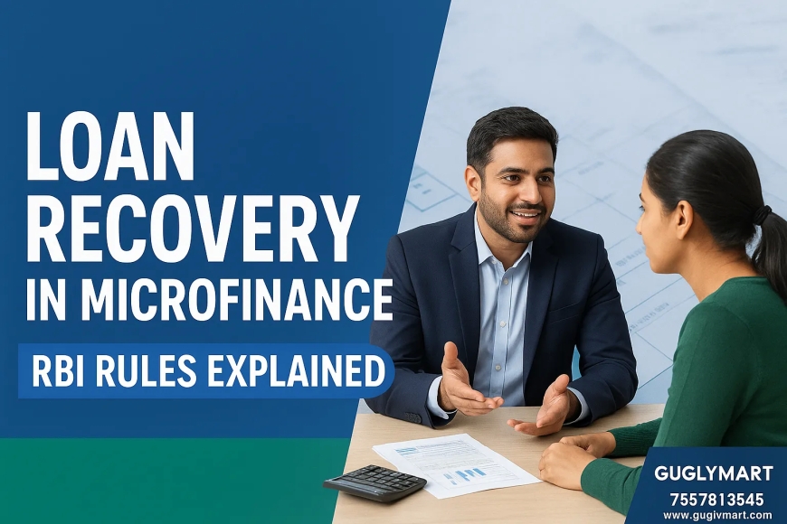 Loan Recovery Process in Microfinance – RBI Rules Explained
