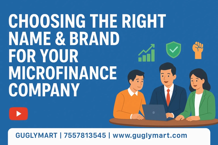 How to Choose the Right Name & Brand for a Microfinance Company